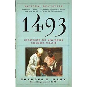 1493: Uncovering the New World Columbus Created, Paperback - Charles C. Mann imagine