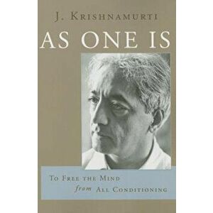 As One Is: To Free the Mind from All Conditioning, Paperback - J. Krishnamurti imagine