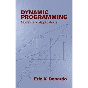 Dynamic Programming: Models and Applications, Paperback - Eric V. DeNardo imagine