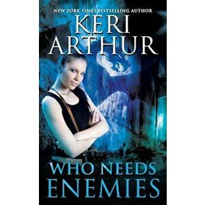 Who Needs Enemies, Paperback - Keri Arthur imagine