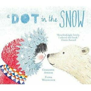 Dot in the Snow, Paperback - Corinne Averiss imagine