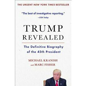 Trump Revealed: The Definitive Biography of the 45th President, Paperback - Michael Kranish imagine