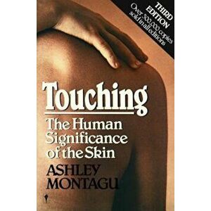 Touching: The Human Significance of the Skin, Paperback - Ashley Montagu imagine