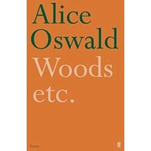 Woods etc., Paperback - Alice Oswald imagine