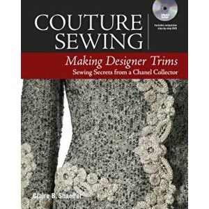 Couture Sewing: Making Designer Trims, Paperback - Claire B. Shaeffer imagine