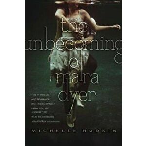 The Unbecoming of Mara Dyer, Paperback - Michelle Hodkin imagine