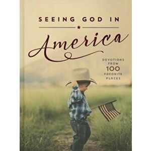 Seeing God in America: Devotions from 100 Favorite Places, Hardcover - Thomas Nelson imagine