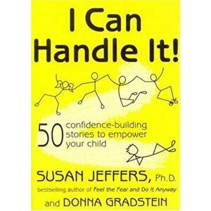 I Can Handle It!: 50 Confidence-Building Stories to Empower Your Child, Paperback - Donna Gradstein imagine