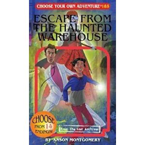 Escape from the Haunted Warehouse, Paperback - Anson Montgomery imagine