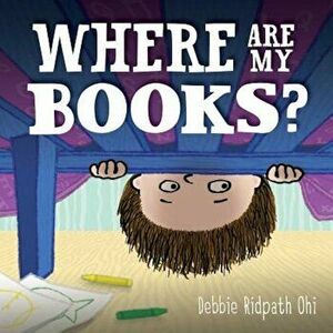 Where Are My Books', Hardcover - Debbie Ridpath Ohi imagine