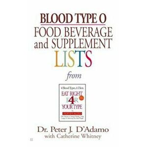 Blood Type O Food, Beverage and Supplement Lists, Paperback - Peter J. D'Adamo imagine