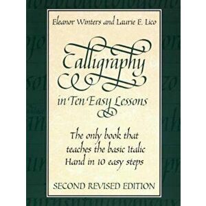 Calligraphy in Ten Easy Lessons, Paperback - Eleanor Winters imagine