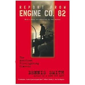 Report from Engine Co. 82, Paperback - Dennis Smith imagine