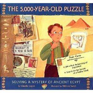 The 5, 000-Year-Old Puzzle: Solving a Mystery of Ancient Egypt, Hardcover - Claudia Logan imagine