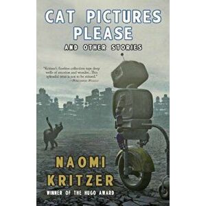 Cat Pictures Please and Other Stories, Paperback - Naomi Kritzer imagine