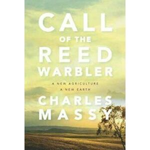 Call of the Reed Warbler, Paperback - Charles Massy imagine