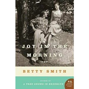 Joy in the Morning, Paperback - Betty Smith imagine