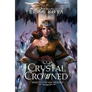 Crystal Crowned, Hardcover - Elise Kova imagine