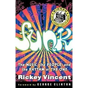 Funk: The Music, the People, and the Rhythm of the One, Paperback - Rickey Vincent imagine
