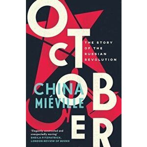 October: The Story of the Russian Revolution, Paperback - China Mieville imagine