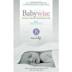 On Becoming Babywise: Giving Your Infant the Gift of Nighttime Sleep, Hardcover - Robert Bucknam imagine