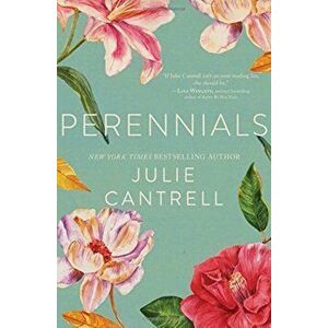 Perennials, Paperback - Julie Cantrell imagine