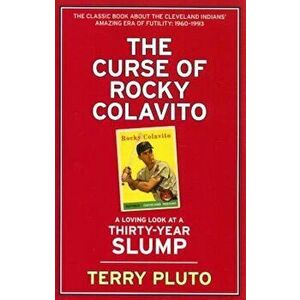 Curse of Rocky Colavito: A Loving Look at a Thirty-Year Slump, Paperback - Terry Pluto imagine