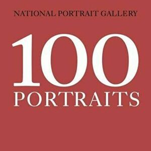100 Portraits, Hardcover - National Portrait Gallery imagine