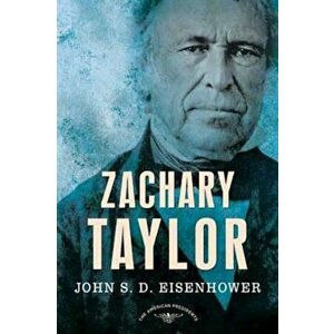 Zachary Taylor, Hardcover - John S. D. Eisenhower imagine