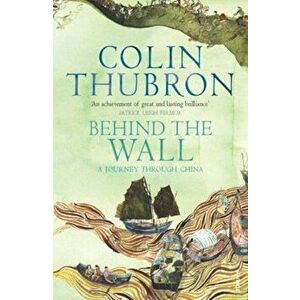 Behind The Wall, Paperback - Colin Thubron imagine