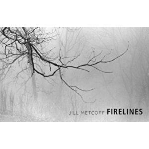 Firelines, Hardcover - Jill Metcoff imagine