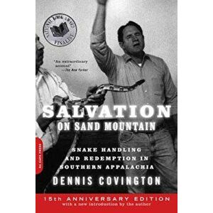 Salvation on Sand Mountain: Snake Handling and Redemption in Southern Appalachia, Paperback - Dennis Covington imagine