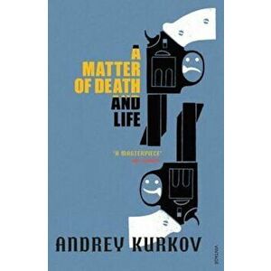 Matter Of Death And Life, Paperback - Andrey Kurkov imagine