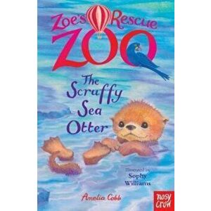 Zoe's Rescue Zoo: The Scruffy Sea Otter, Paperback - Amelia Cobb imagine