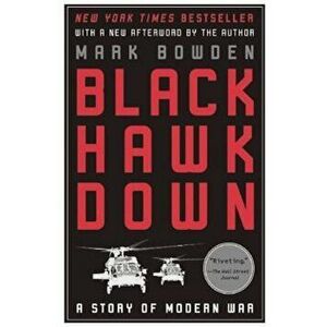 Black Hawk Down: A Story of Modern War, Paperback - Mark Bowden imagine