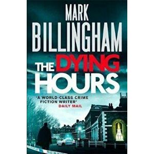 Dying Hours, Paperback - Mark Billingham imagine