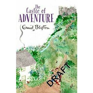 The Castle of Adventure, Paperback - Enid Blyton imagine