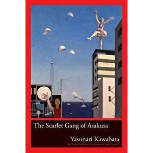 The Scarlet Gang of Asakusa, Paperback - Yasunari Kawabata imagine