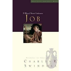 Great Lives: Job: A Man of Heroic Endurance, Paperback - Charles R. Swindoll imagine