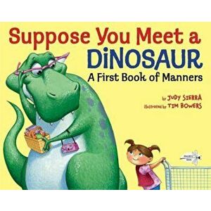 Suppose You Meet a Dinosaur: A First Book of Manners, Paperback - Judy Sierra imagine