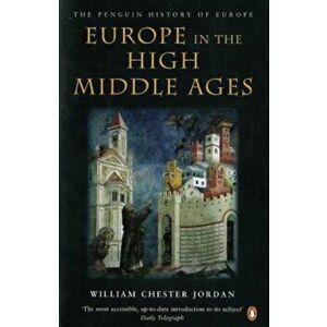 Europe in the High Middle Ages, Paperback - William Chester Jordan imagine
