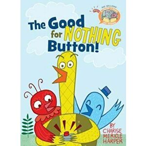 The Good for Nothing Button!, Hardcover - Mo Willems imagine