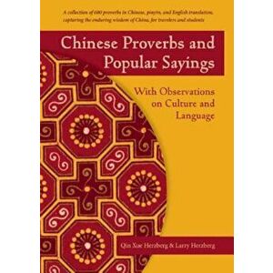 Chinese Proverbs and Popular Sayings: With Observations on Culture and Language, Paperback - Qin Xue Herzberg imagine
