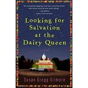 Looking for Salvation at the Dairy Queen, Paperback - Susan Gregg Gilmore imagine