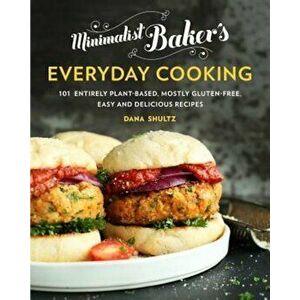 Minimalist Baker's Everyday Cooking: 101 Entirely Plant-Based, Mostly Gluten-Free, Easy and Delicious Recipes, Hardcover - Dana Shultz imagine
