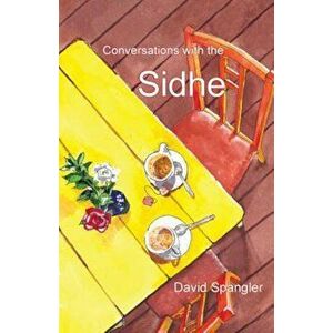 Conversations with the Sidhe, Paperback - David Spangler imagine
