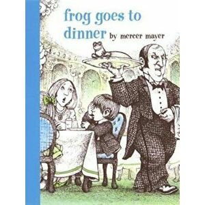 Frog Goes to Dinner, Hardcover - Mercer Mayer imagine
