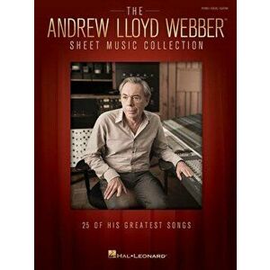 The Andrew Lloyd Webber Sheet Music Collection: 25 of His Greatest Songs, Paperback - Andrew Lloyd Webber imagine