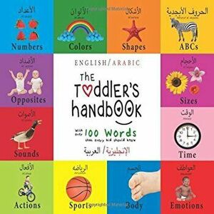 The Toddler's Handbook: Numbers, Colors, Shapes, Sizes, ABC Animals, Opposites, And Sounds, With NDS, With Over 100 Words That Every Kid Shoul, Paperb imagine