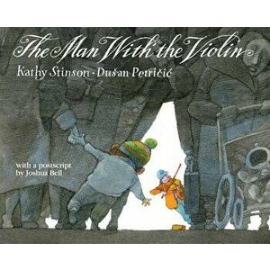The Man with the Violin, Hardcover - Kathy Stinson imagine